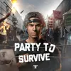About Party To Survive Song