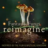 Brilliant Mycelium Fantastic Fungi: Reimagine