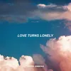 About Love Turns Lonely Song