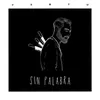 About Sin Palabra Song