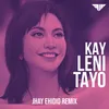 About Kay Leni Tayo Jhay Ehidio Remix Song