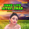 Jinke Liye Bitayi Umar