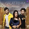 About Galat Fehmi Song