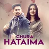 About Chura Hataima Song
