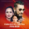 About Paraiko Dilbhitra Fulya Song