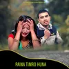 About Paina Timro Huna Song