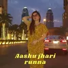 Aashu jhari runna