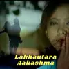 About Lakhautara Aakashma Song