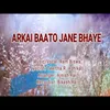 About Arkai Baato A Song