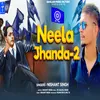 About Neela Jhanda 2 (Hindi) Song