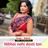 About Nibhai Nahi Dosti Ton (Original) Song