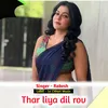 About Thar Liya Dil Rov (Original) Song