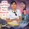 Dil M Jagah Bana Bayeli Mara Masum Dil Ki (Original)