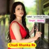 About Chudi Khanke Re (Original) Song