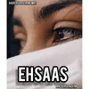 About Ehsaas (Hindi) Song