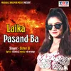 About Laika Pasand Ba (Bhojpuri) Song