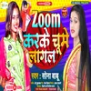 About Zoom Karke Chume Lagal Song
