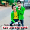 About Kalo Layo Shut Sahib Song