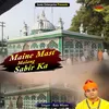 About Maine Mast Malang Sabir Ka (Islamic) Song