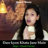 Dare Kyon Khatu Jane Main (Hindi)