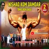About Nishad Kom Damdar (Nishad) Song