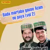About Bada Martaba Gause Azam Ne Paya Vol 02 Song