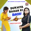 About Dukhiya Bahan Ki Rakhi (Hindi) Song