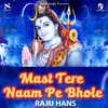 About Mast Tere Naam Pe Bhole Song