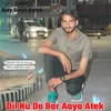 Dil Ku Do Bar Aayo Atek