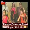 About Jhumka Pe Matuk Bihari Song