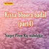 About Kissa Bhoora Badal Part 4 Song