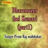 About Dharamveer Fool Kumari Part 1 Song