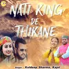About Nati King De Thikane Song