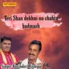 About Teri Shan Dekhni Na Chahta Badmash Song