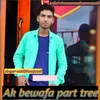 Ak Bewafa Part Tree