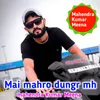 About Mai Mahro Dungr Mh Song