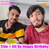 Dil Su Happy Birthday