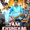 About Yaar Khunkhar (Yaar Jaan) Song