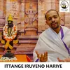 About Ittange Iruveno Hariye Song