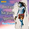 About Om Nam Hai Pyara Part 4 Song
