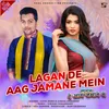 About Lagan De Aag Jamane Mein Song