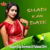 About Shadi Kar Date Song