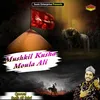 About Mushkil Kusha Moula Ali (Islamic) Song