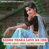 Nasho Thara Love Ko Chh (Rajasthani meena geet)