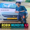 Robin Mundiya Ka