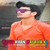 About Yusuf Khan Malaiya Ka Song