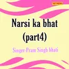 Narsi Ka Bhat. Part 4