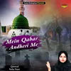 About Mein Qabar Andheri Me (Islamic) Song