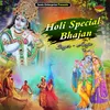 About Holi Special Bhajan (Devotional) Song