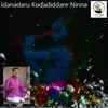 About Idanadaru Kodadiddare Song